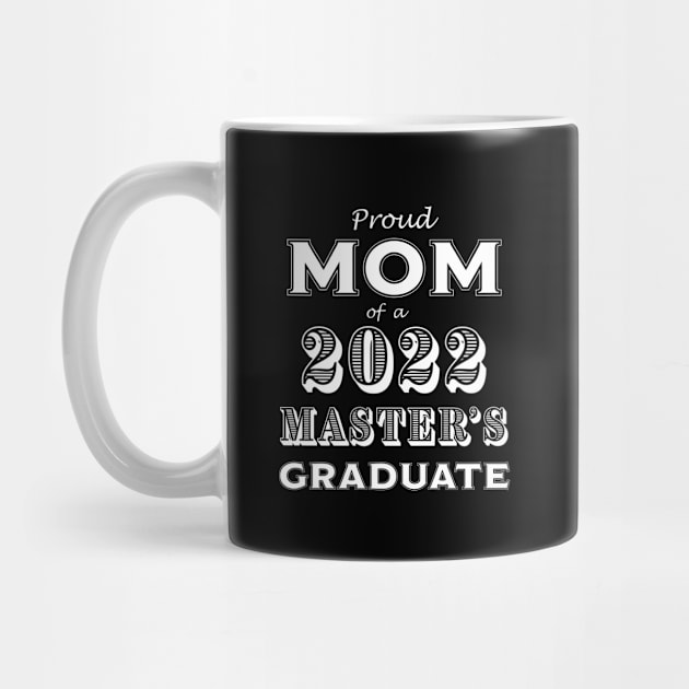 Graduation Proud Mom of a 2022 Master's Graduate by CoffeeandTeas